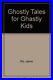 Ghostly Tales for Ghastly Kids-Jamie Rix, Bobbie Spargo